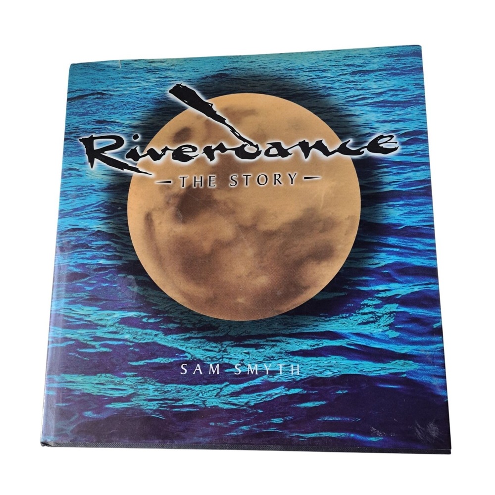 Riverdance:‎ the Story Book Sam Smyth HC/DJ Irish Music Dance Culture Hardcover